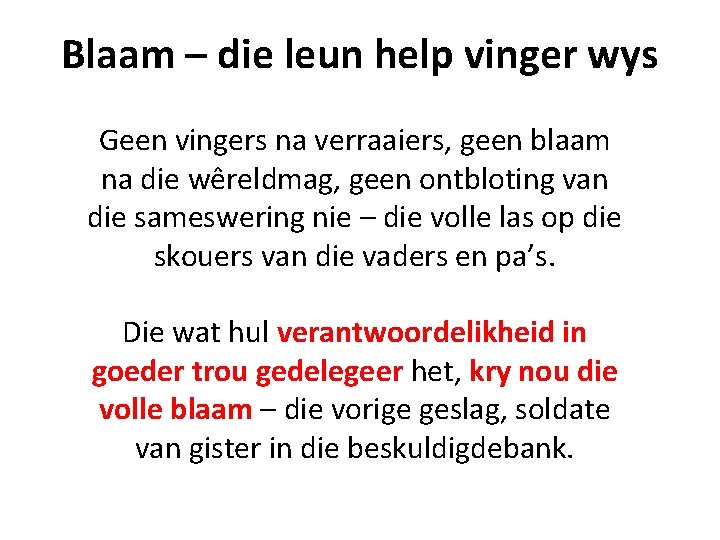 Blaam – die leun help vinger wys Geen vingers na verraaiers, geen blaam na Blaam – die leun help vinger wys Geen vingers na verraaiers, geen blaam na