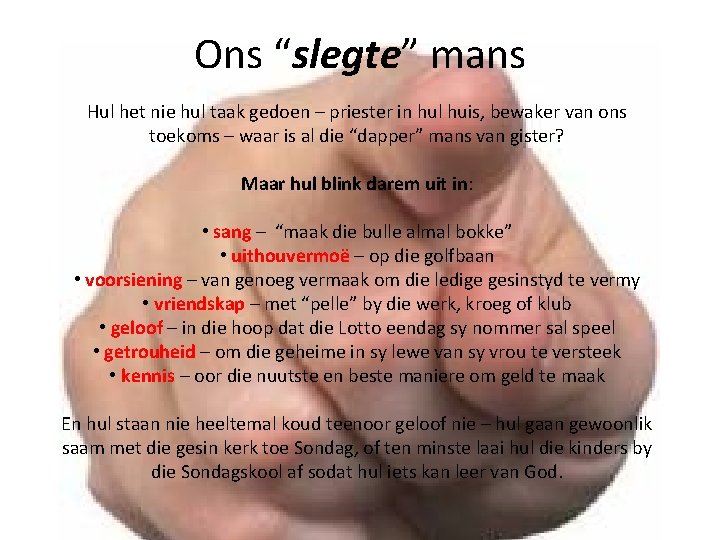 Ons “slegte” mans Hul het nie hul taak gedoen – priester in hul huis, Ons “slegte” mans Hul het nie hul taak gedoen – priester in hul huis,