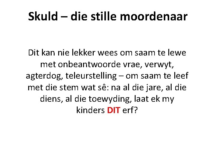 Skuld – die stille moordenaar Dit kan nie lekker wees om saam te lewe Skuld – die stille moordenaar Dit kan nie lekker wees om saam te lewe
