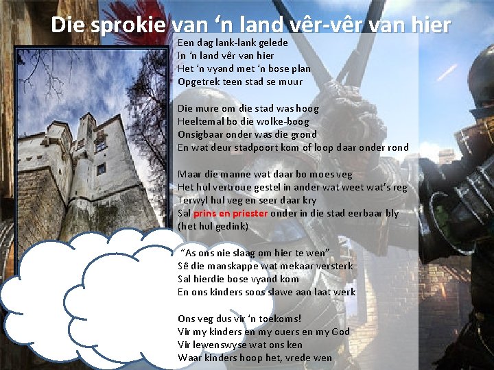 Die sprokie van ‘n land vêr-vêr van hier Een dag lank-lank gelede In ‘n Die sprokie van ‘n land vêr-vêr van hier Een dag lank-lank gelede In ‘n