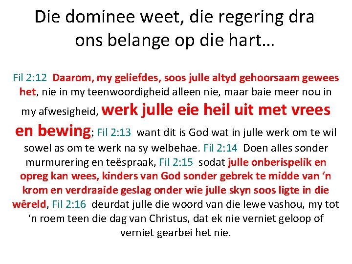 Die dominee weet, die regering dra ons belange op die hart… Fil 2: 12 Die dominee weet, die regering dra ons belange op die hart… Fil 2: 12