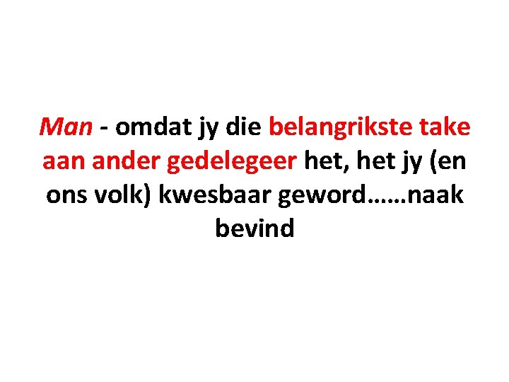 Man - omdat jy die belangrikste take aan ander gedelegeer het, het jy (en Man - omdat jy die belangrikste take aan ander gedelegeer het, het jy (en
