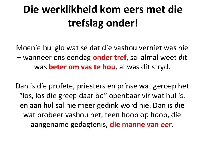 Die werklikheid kom eers met die trefslag onder! Moenie hul glo wat sê dat Die werklikheid kom eers met die trefslag onder! Moenie hul glo wat sê dat