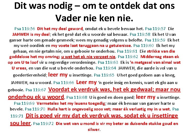 Dit was nodig – om te ontdek dat ons Vader nie ken nie. Psa Dit was nodig – om te ontdek dat ons Vader nie ken nie. Psa