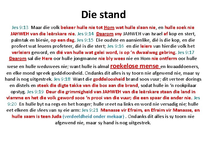 Die stand Jes 9: 13 Maar die volk bekeer hulle nie tot Hom wat Die stand Jes 9: 13 Maar die volk bekeer hulle nie tot Hom wat