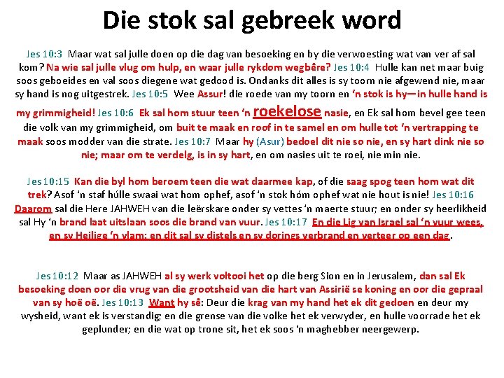 Die stok sal gebreek word Jes 10: 3 Maar wat sal julle doen op Die stok sal gebreek word Jes 10: 3 Maar wat sal julle doen op