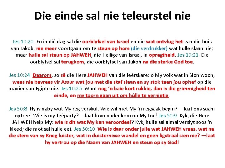 Die einde sal nie teleurstel nie Jes 10: 20 En in dié dag sal Die einde sal nie teleurstel nie Jes 10: 20 En in dié dag sal