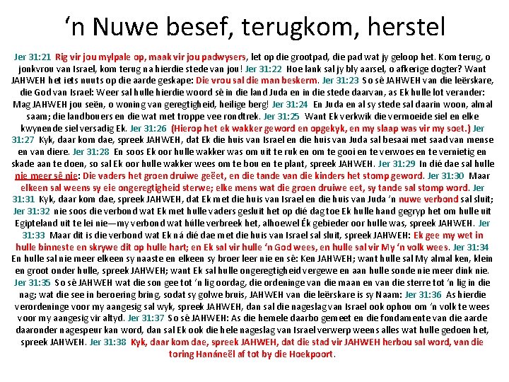 ‘n Nuwe besef, terugkom, herstel Jer 31: 21 Rig vir jou mylpale op, maak ‘n Nuwe besef, terugkom, herstel Jer 31: 21 Rig vir jou mylpale op, maak