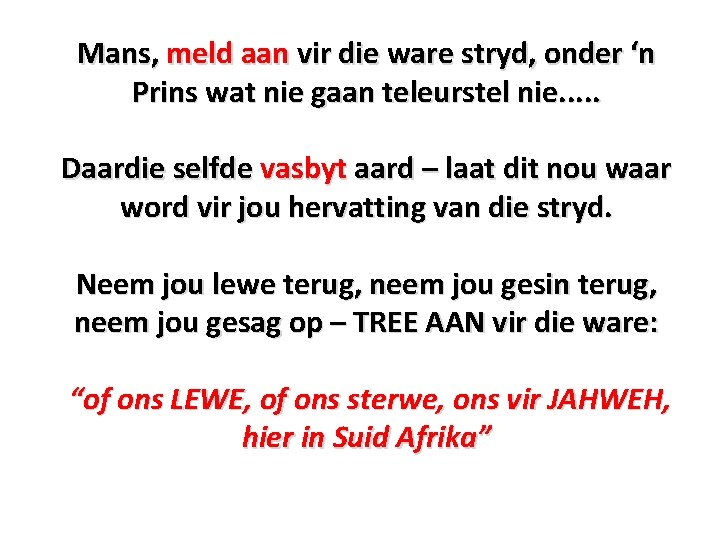 Mans, meld aan vir die ware stryd, onder ‘n Prins wat nie gaan teleurstel Mans, meld aan vir die ware stryd, onder ‘n Prins wat nie gaan teleurstel