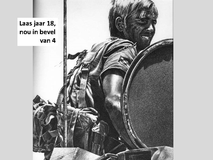 Laas jaar 18, nou in bevel van 4 Laas jaar 18, nou in bevel van 4