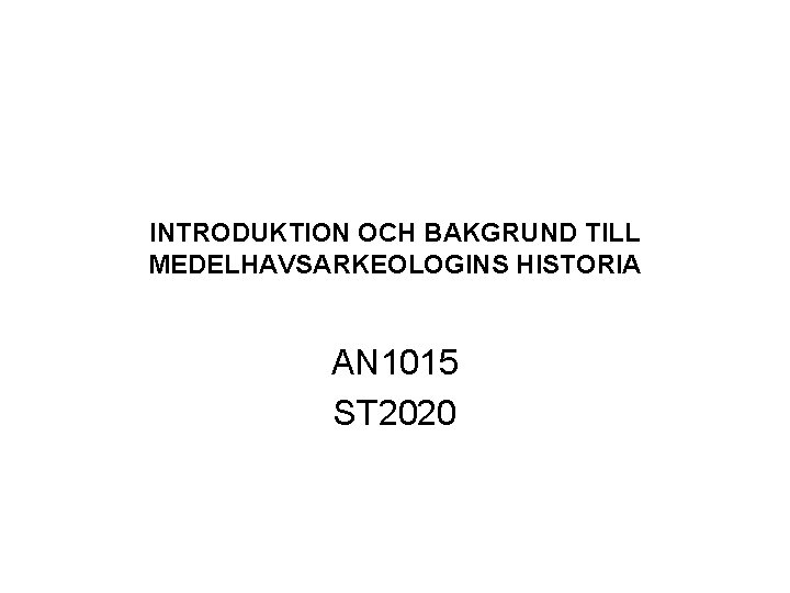 INTRODUKTION OCH BAKGRUND TILL MEDELHAVSARKEOLOGINS HISTORIA AN 1015 ST 2020 