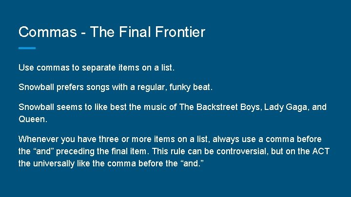 Commas - The Final Frontier Use commas to separate items on a list. Snowball