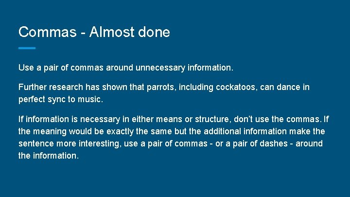 Commas - Almost done Use a pair of commas around unnecessary information. Further research