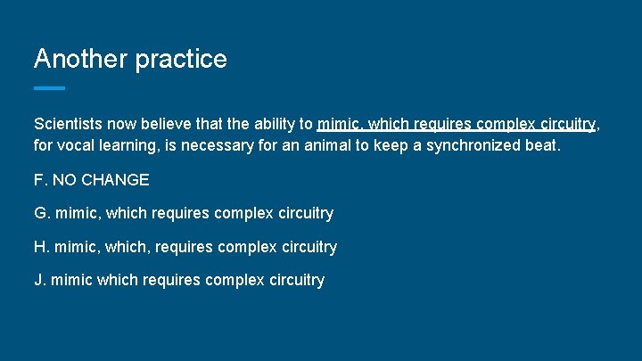 Another practice Scientists now believe that the ability to mimic, which requires complex circuitry,