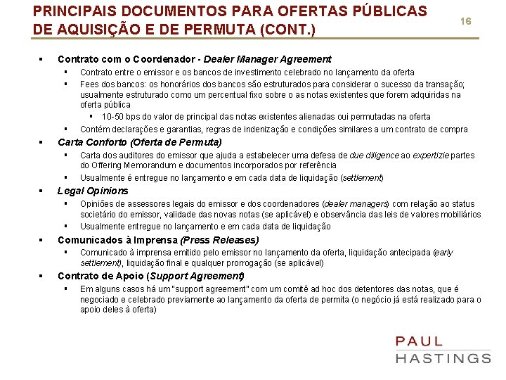 PRINCIPAIS DOCUMENTOS PARA OFERTAS PÚBLICAS DE AQUISIÇÃO E DE PERMUTA (CONT. ) § Contrato