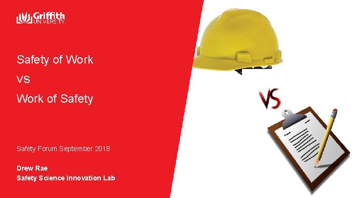 Safety of Work vs Work of Safety Forum September 2018 Drew Rae Safety Science Safety of Work vs Work of Safety Forum September 2018 Drew Rae Safety Science