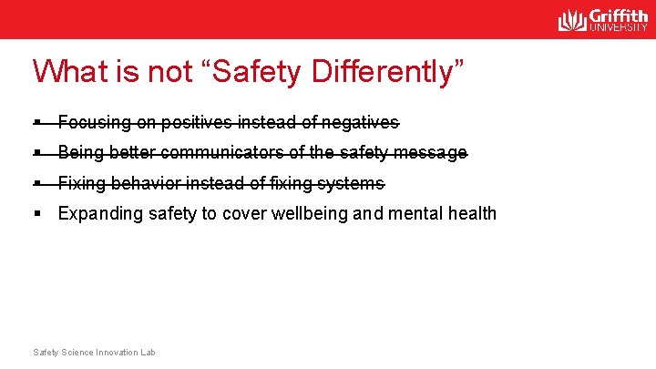 What is not “Safety Differently” § Focusing on positives instead of negatives § Being What is not “Safety Differently” § Focusing on positives instead of negatives § Being