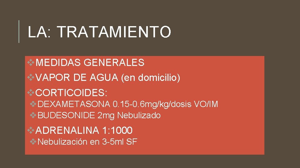 LA: TRATAMIENTO v. MEDIDAS GENERALES v. VAPOR DE AGUA (en domicilio) v. CORTICOIDES: v.