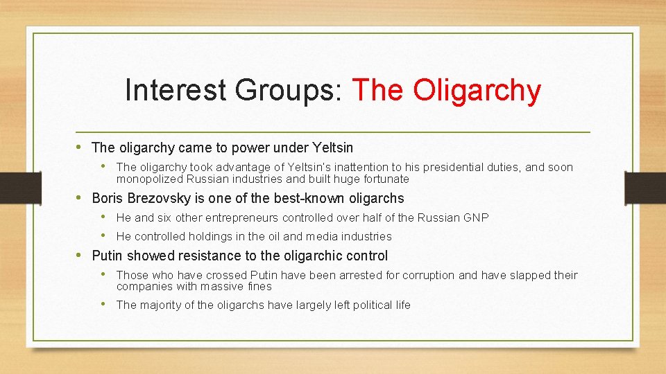 Interest Groups: The Oligarchy • The oligarchy came to power under Yeltsin • The