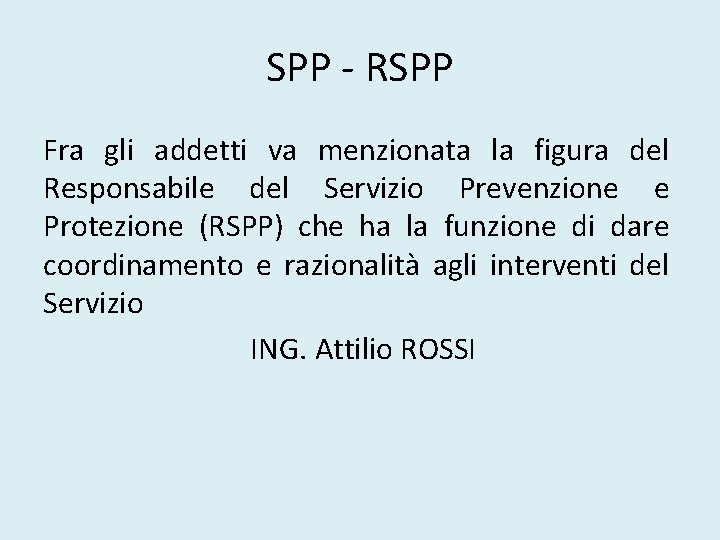 SPP - RSPP Fra gli addetti va menzionata la figura del Responsabile del Servizio