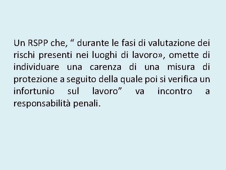 Un RSPP che, “ durante le fasi di valutazione dei rischi presenti nei luoghi