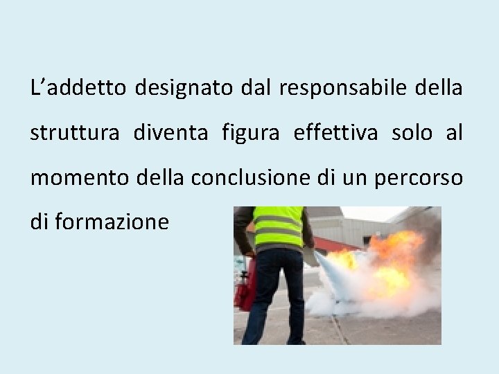 L’addetto designato dal responsabile della struttura diventa figura effettiva solo al momento della conclusione