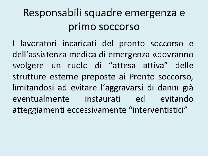 Responsabili squadre emergenza e primo soccorso I lavoratori incaricati del pronto soccorso e dell’assistenza