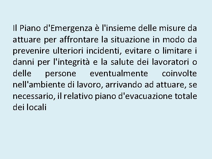 Il Piano d'Emergenza è l'insieme delle misure da attuare per affrontare la situazione in