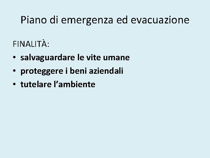 Piano di emergenza ed evacuazione FINALITÀ: • salvaguardare le vite umane • proteggere i
