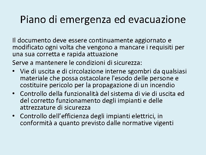 Piano di emergenza ed evacuazione Il documento deve essere continuamente aggiornato e modificato ogni