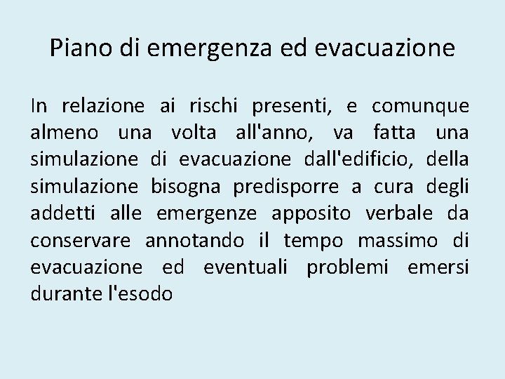 Piano di emergenza ed evacuazione In relazione ai rischi presenti, e comunque almeno una