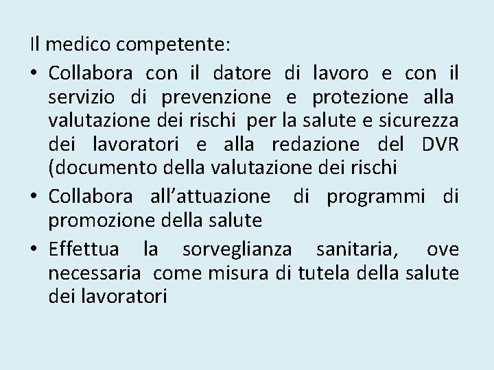 Il medico competente: • Collabora con il datore di lavoro e con il servizio