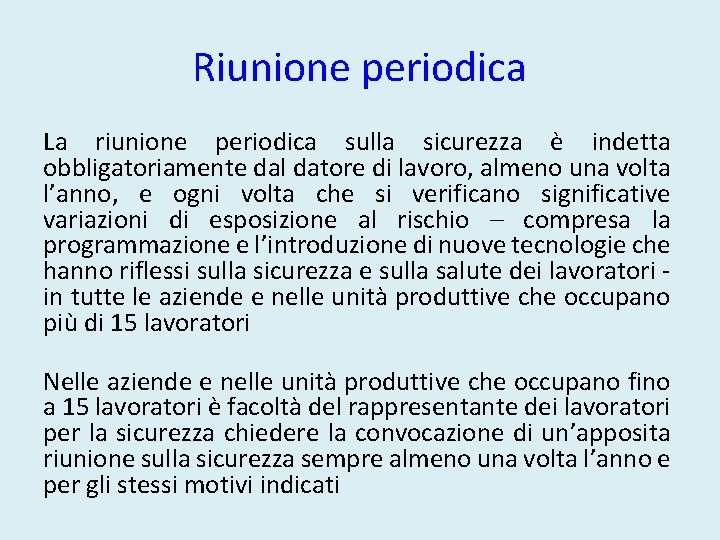 Riunione periodica La riunione periodica sulla sicurezza è indetta obbligatoriamente dal datore di lavoro,