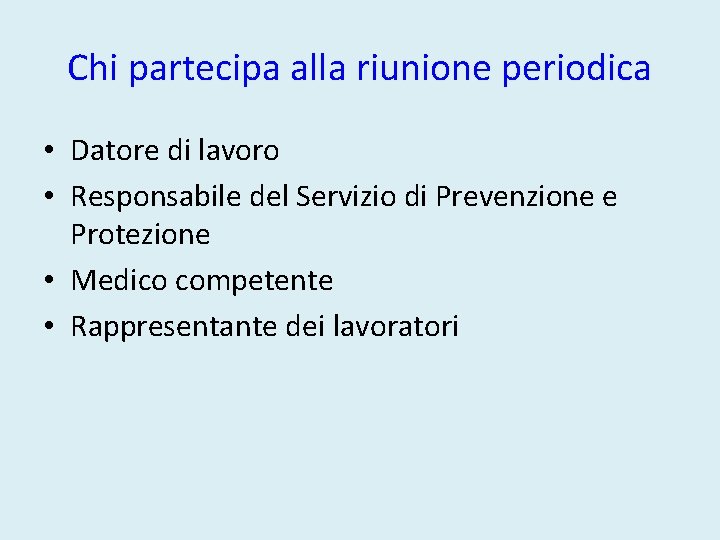 Chi partecipa alla riunione periodica • Datore di lavoro • Responsabile del Servizio di