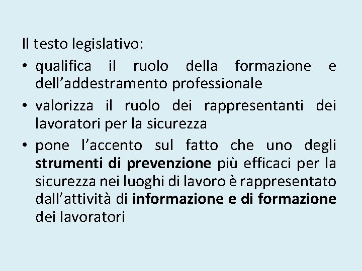 Il testo legislativo: • qualifica il ruolo della formazione e dell’addestramento professionale • valorizza