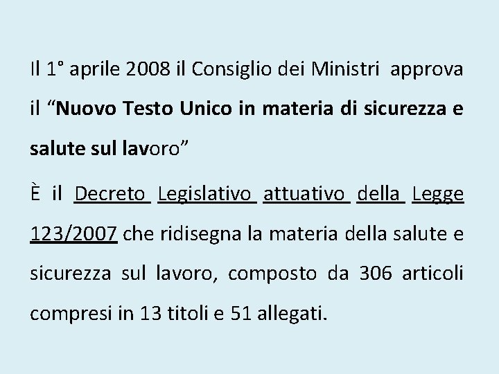 Il 1° aprile 2008 il Consiglio dei Ministri approva il “Nuovo Testo Unico in