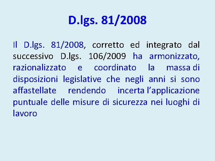 D. lgs. 81/2008 Il D. lgs. 81/2008, corretto ed integrato dal successivo D. lgs.