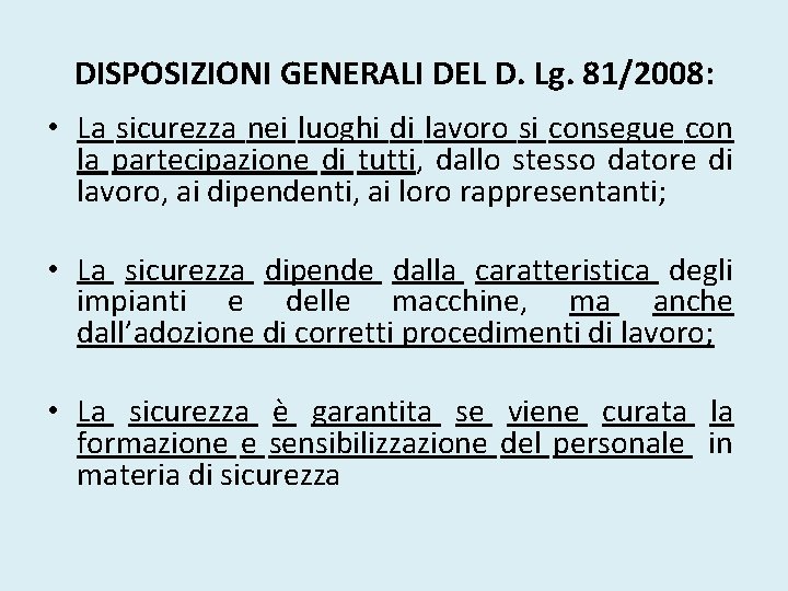 DISPOSIZIONI GENERALI DEL D. Lg. 81/2008: • La sicurezza nei luoghi di lavoro si