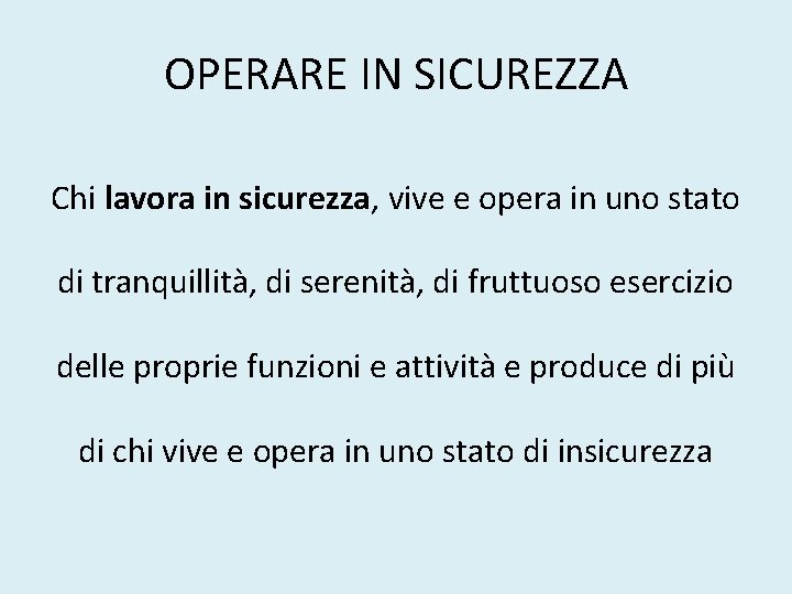 OPERARE IN SICUREZZA Chi lavora in sicurezza, vive e opera in uno stato di