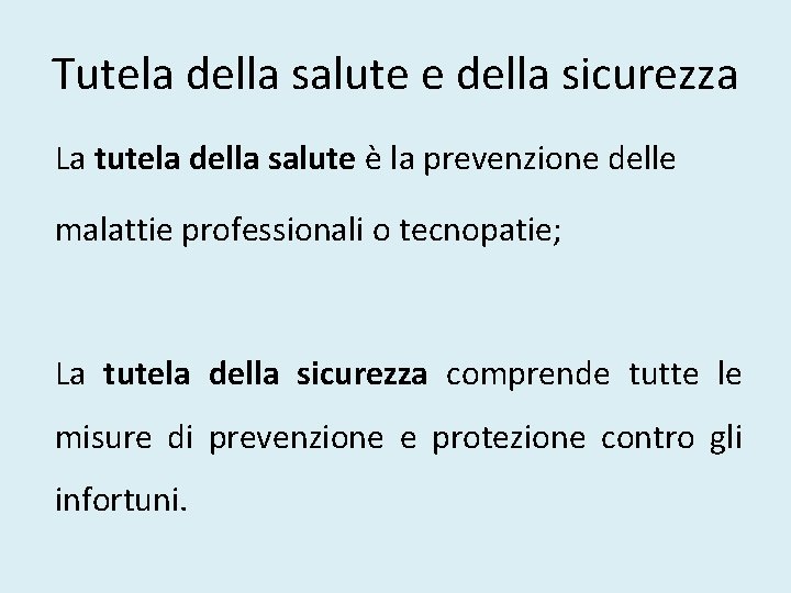 Tutela della salute e della sicurezza La tutela della salute è la prevenzione delle