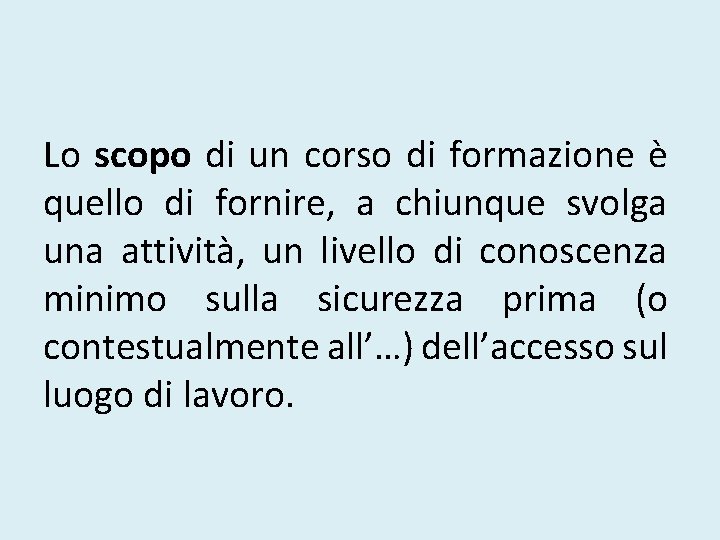 Lo scopo di un corso di formazione è quello di fornire, a chiunque svolga