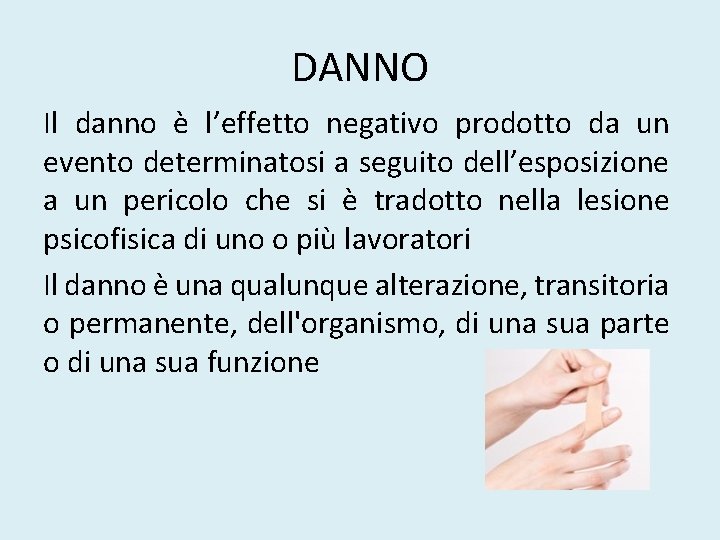 DANNO Il danno è l’effetto negativo prodotto da un evento determinatosi a seguito dell’esposizione