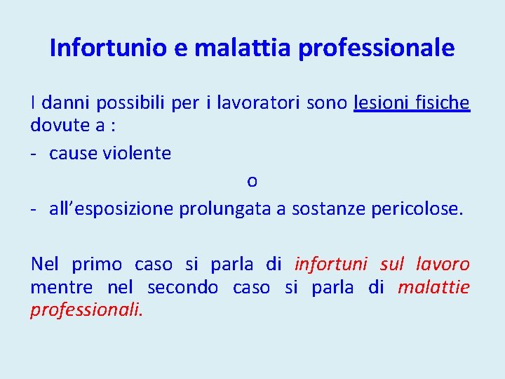 Infortunio e malattia professionale I danni possibili per i lavoratori sono lesioni fisiche dovute