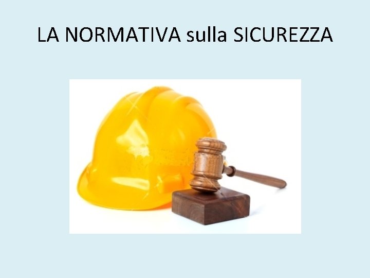 LA NORMATIVA sulla SICUREZZA 