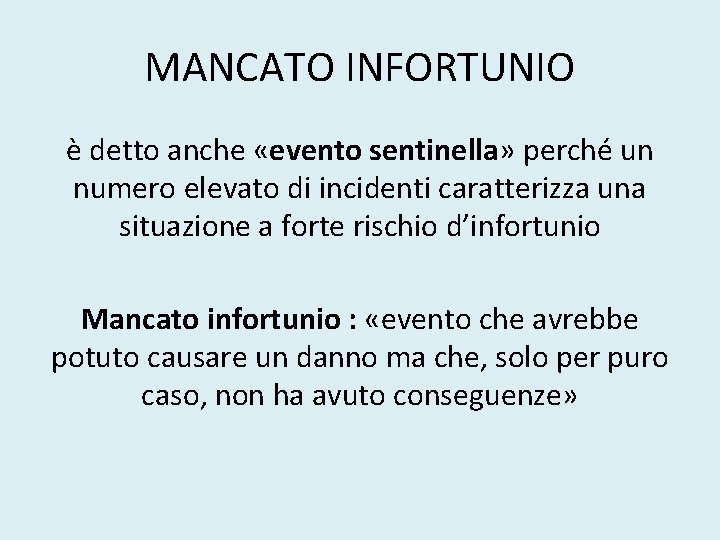 MANCATO INFORTUNIO è detto anche «evento sentinella» perché un numero elevato di incidenti caratterizza