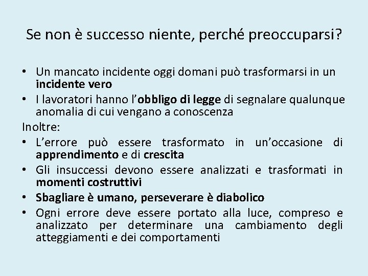 Se non è successo niente, perché preoccuparsi? • Un mancato incidente oggi domani può