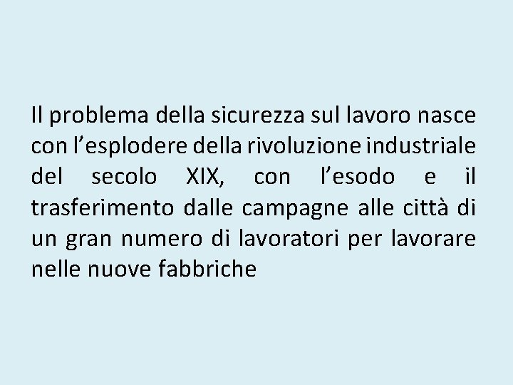 Il problema della sicurezza sul lavoro nasce con l’esplodere della rivoluzione industriale del secolo