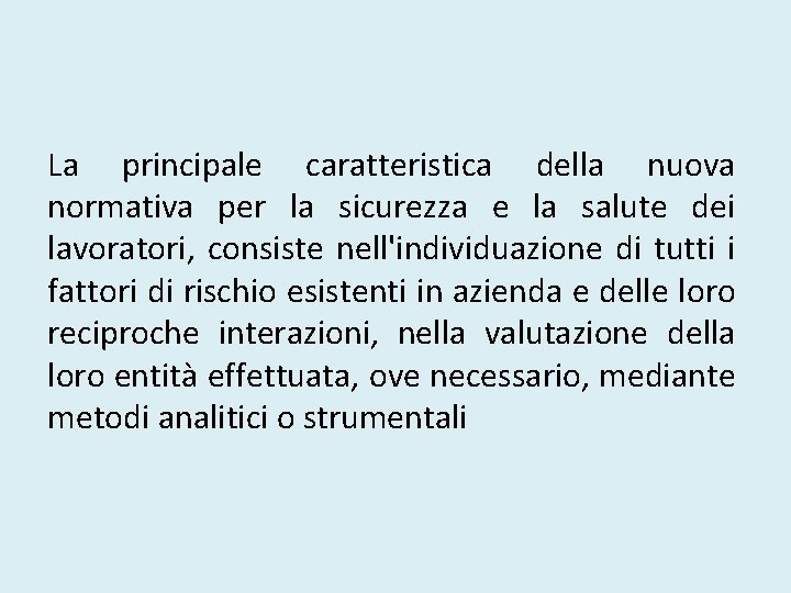 La principale caratteristica della nuova normativa per la sicurezza e la salute dei lavoratori,