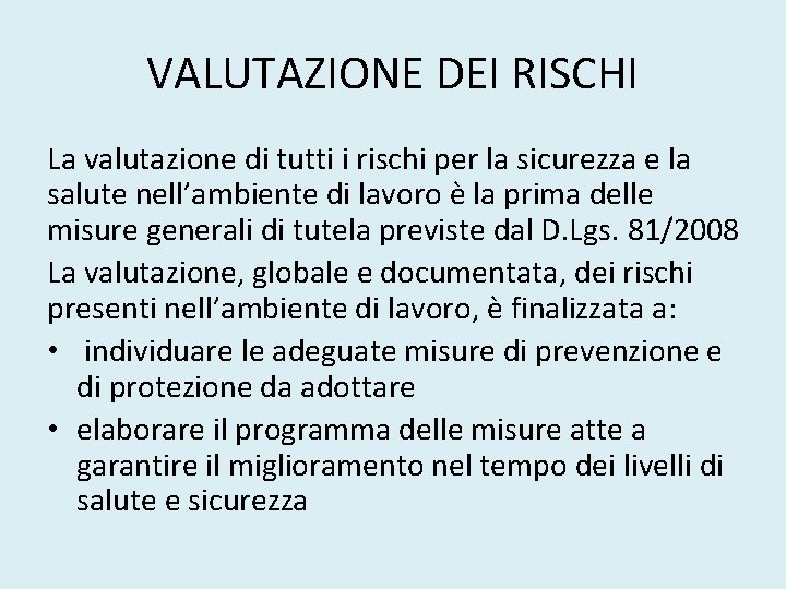 VALUTAZIONE DEI RISCHI La valutazione di tutti i rischi per la sicurezza e la