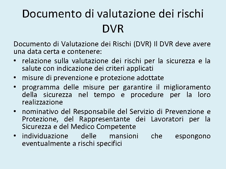 Documento di valutazione dei rischi DVR Documento di Valutazione dei Rischi (DVR) Il DVR